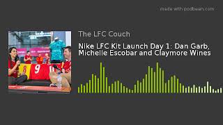 Nike LFC Kit Launch Day 1: Dan Garb, Michelle Escobar and Claymore Wines
