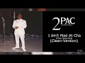 2Pac - I Ain't Mad At Cha (Clean-Version) (Feat. Danny Boy)