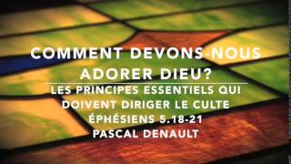 #3 - Comment devons-nous adorer Dieu? – Les principes essentiels qui doivent diriger le culte