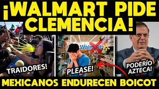 ¡WALMART PIDE CLEMENCIA! NO LO BOICOTEN PIDE A MEXICANOS