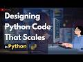 Designing Python Code That Scales