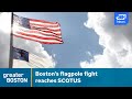 SCOTUS to weigh in on argument over Boston city hall flagpole