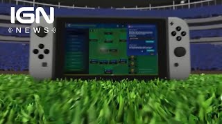 Football Manager Touch 2018 Comes to Nintendo Switch - IGN News