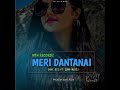 Meri Dantanai (2024)  Jhay Dii ft Jorn Kidii