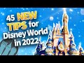 45 NEW Tips for Disney World in 2022