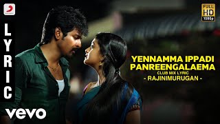 Rajinimurugan - Yennamma Ippadi Panreengalaema Club mix Lyric | Sivakarthikeyan | D. Imman
