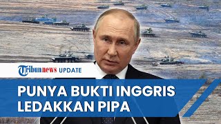 Operasi Militer Rusia Terus Bergulir, Rusia Punya Bukti Inggris Ledakkan Pipa Gas Nord Stream