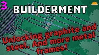 Crafting graphite, steel and more metal frames! | Let's Play Builderment Ep 3