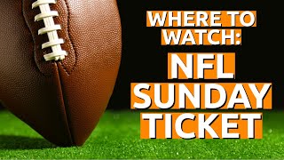 How & Where to watch NFL Sunday Ticket | Where to stream Football in 2022