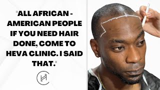 ''All African - American people if you need hair done, come to Heva Clinic. I said that...''