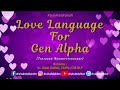 Love Language For Gen Alpha - dr. Aisah Dahlan, CMHt., CM. NLP