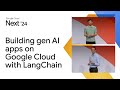 Building generative AI apps on Google Cloud with LangChain