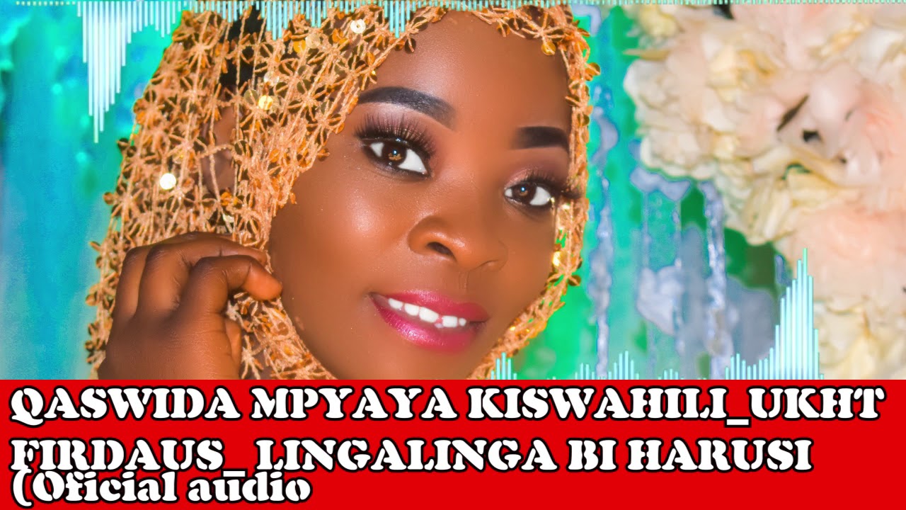 QASWIDA MPYA YA KISWAHILI UKHT FIRDAUS LINGALINGA BI HARUSI - YouTube