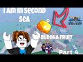 I Am In Second Sea! | Roblox | Blox Fruits | Part 4 | #gaming #roblox #bloxfruits #buddhafruit