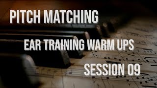 Pitch Matching, Session 09 (Ear Training)