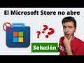 Como solucionar el Microsoft Store no abre en Windows 10 y 11