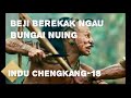 Indu Chengkang-18 beji besatup ngau Bungai Nuing