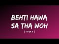 Behti Hawa Sa Tha Woh ( Lyrics ) | 3 Idiots | Aamir Khan | Kareena Kapoor | Madhavan | Sharman Joshi