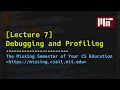Lecture 7: Debugging and Profiling (2020)