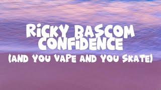 Ricky Bascom - Confidence (and you vape and you skate TikTok Song)