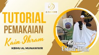 TUTORIAL PEMAKAIAN KAIN IHRAM BY KBIHU AL MUNAWWIR