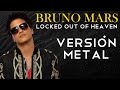 Locked out of heaven - Bruno Mars | Versión Metal [REMIX]