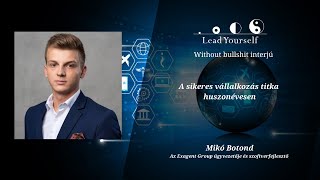 Mikó Botond |  A sikeres vállalkozás titka huszonévesen | LeadYourself interjú