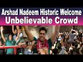 Exclusive | Arshad Nadeem Reached Lahore | Huge Huge Warm Welcome