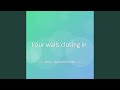 Four walls closing in