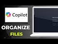 How to use Microsoft Copilot to organize digital files