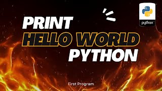 Print "Hello World" in Python | Python First Program | Python vs Others