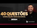 40 QUESTÕES DE LEGISLAÇÃO EDUCACIONAL 2024 - PROF. JOSEMIR WILLIAMS