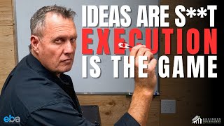 Ideas Don’t Build Businesses... Execution Does! (Ep 209)