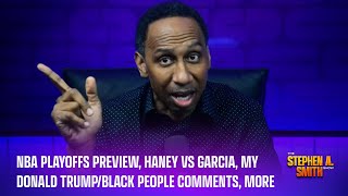 NBA Playoffs preview, Haney vs Garcia, my Donald Trump/black people comments, more
