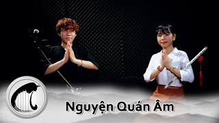 Nguyện Quán Âm • Erhu Hoàng Trung vs Dizi Hà Tuyền