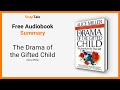 The Drama of the Gifted Child by Alice Miller: 5 Minute Summary