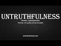 How to Pronounce untruthfulness with Meaning, Phonetic, Synonyms and Sentence Examples