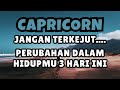 CAPRICORN💥JANGAN TERKEJUT..PERUBAHAN DALAM HIDUPMU 3 HARI INI