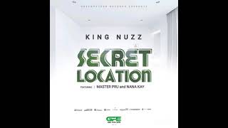 King Nuzz-Secret Location(feat Nana Kay \u0026 MasterPru