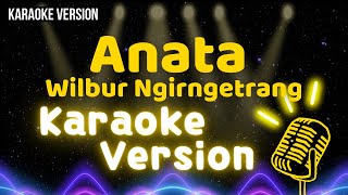 Wilbur Ngirngetrang - Anata (Karaoke Version)