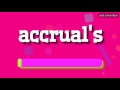 ACCRUAL'S - HOW TO PRONOUNCE IT!?