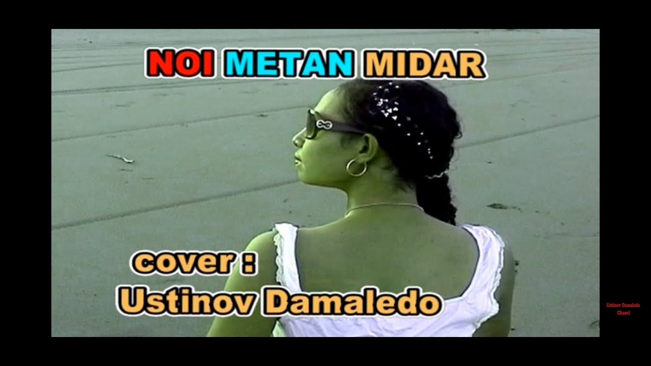 Lagu Dansa, NOI METAN MIDAR Cover Ustinov Damaledo - YouTube