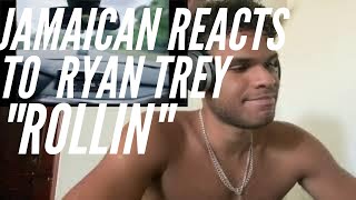 Jamaican Reacts To Ryan Trey – Rollin