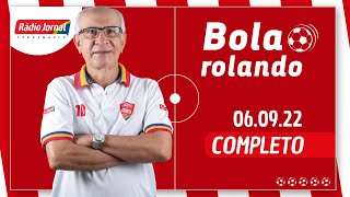 BOLA ROLANDO | Rádio Jornal | 06/09/2022