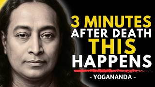 What Happens to Your Soul 3 Minutes After Death | Paramahansa Yogananda