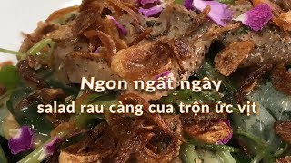 Cách làm salad rau càng cua trộn ức vịt, cực dễ mà ngon ngất ngây