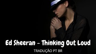 Ed Sheeran - Thinking Out Loud Tradução