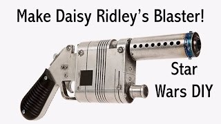 How to Make Daisy Ridley's Blaster! (LPA NN-14)