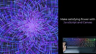ASMR Programming - Satisfying flowers with JavaScript and Canvas - No Talking