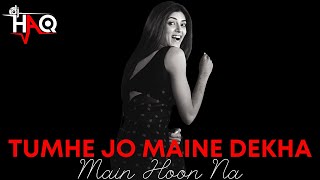 Tumhe Jo Maine Dekha | Main Hoon Na | DJ Haq | Shah Rukh Khan | Sushmita Sen | Bollywood Remix